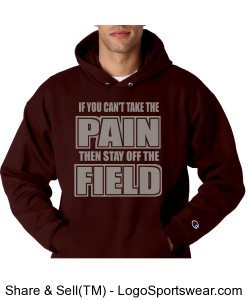 CC IF YOU CAN'T TAKE THE PAIN THEN STAY OFF THE FIELD Design Zoom